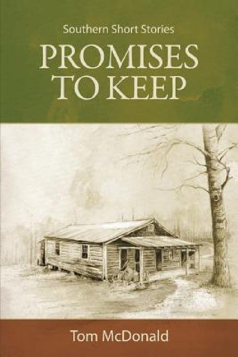 Promises to Keep: Southern Short Stories by Tom McDonald, Jackie Hastings, Scott Campbell