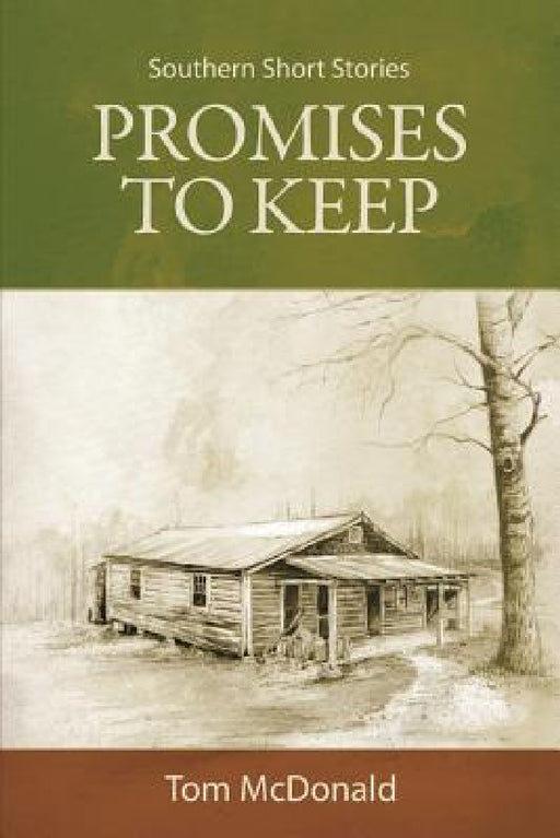 Promises to Keep: Southern Short Stories by Tom McDonald, Jackie Hastings, Scott Campbell
