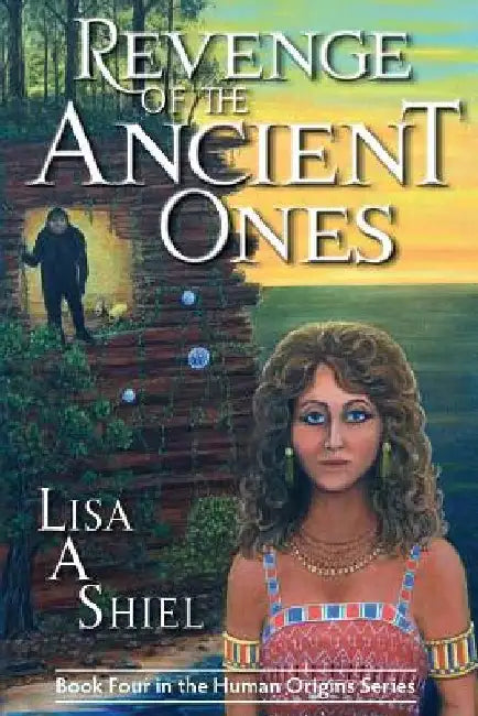 Revenge of the Ancient Ones: A Novel of Adventure, Romance & the Battle to Save the Human Race by Kerrie Shiel