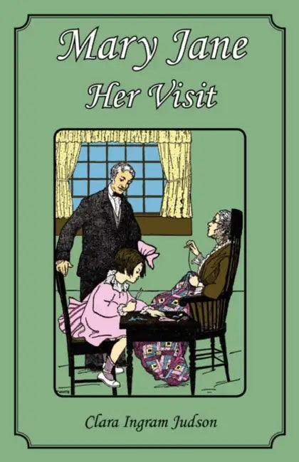 Mary Jane - Her Visit by Clara Ingram Judson, Frances White