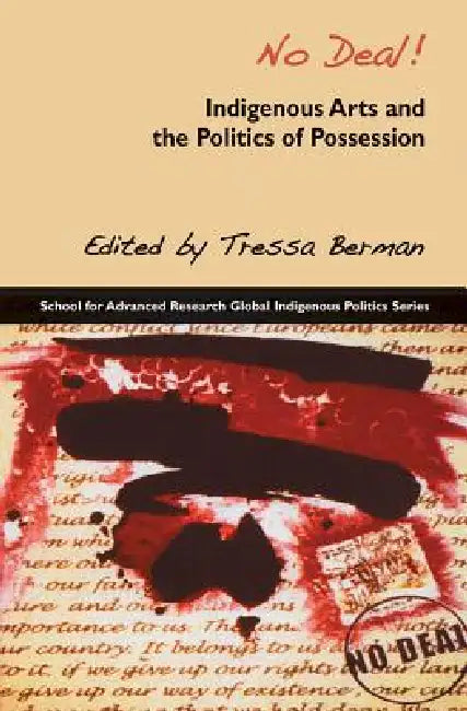 No Deal!: Indigenous Arts and the Politics of Possession by Tressa Berman