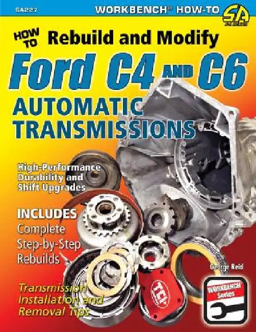 How to Rebuild & Modify Ford C4 & C6 Automatic Transmissions by George Reid