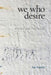 we who desire: poems and Torah riffs by Sue Swartz