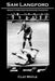 Sam Langford: Boxing's Greatest Uncrowned Champion by Clay Moyle