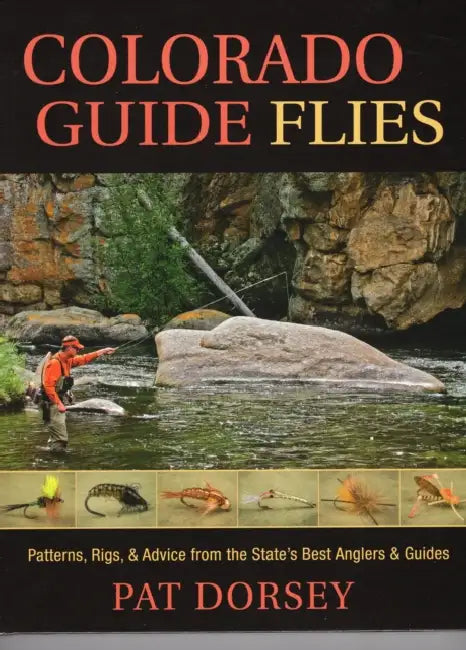 Colorado Guide Flies by Pat Dorsey
