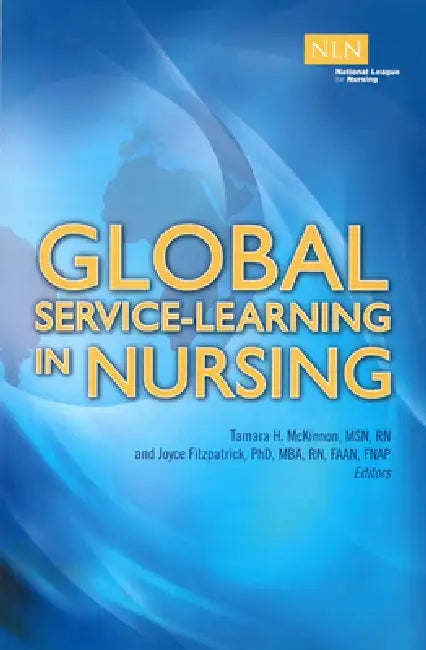 Global Service-Learning in Nursing by Tamara McKinnon, Joyce Fitzpatrick