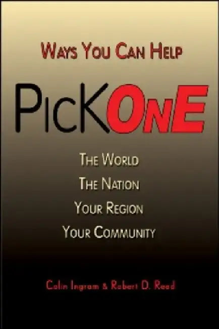 Pick One: Ways You Can Help: The World, the Nation, Your Region, Your Community by Colin Ingram