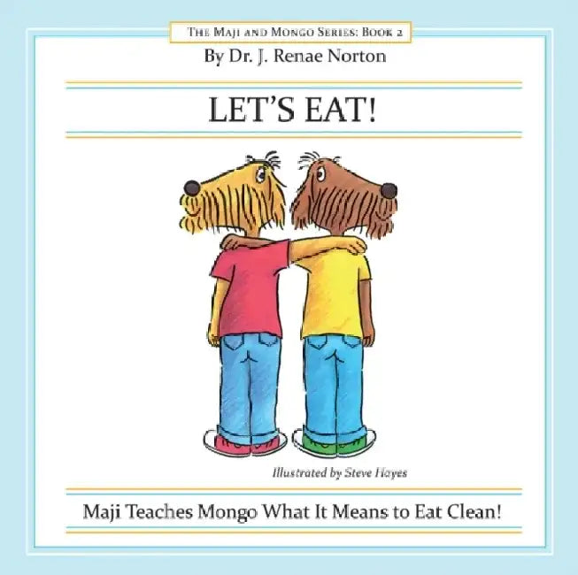 Let's Eat!: Maji Teaches Mongo What It Means to Eat Clean! by Steve Hayes