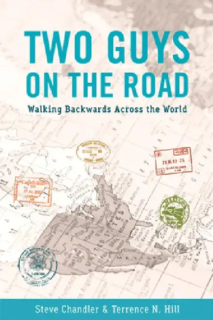 Two Guys on the Road: Walking Backwards Across the World by Steve Chandler