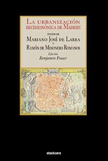 La Urbanizacion Decimononica de Madrid by Mariano Jose de Larra