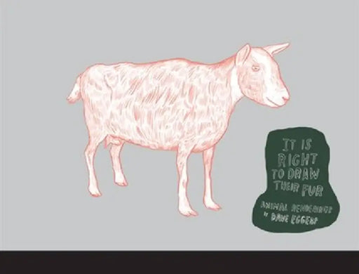It Is Right to Draw Their Fur: Animal Renderings by Dave Eggers