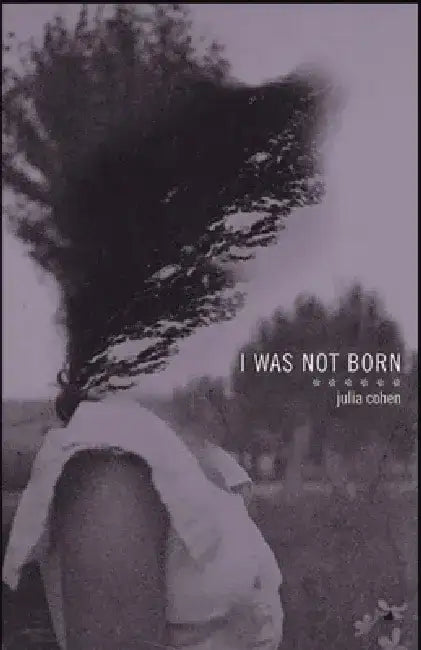 I Was Not Born by Julia Cohen