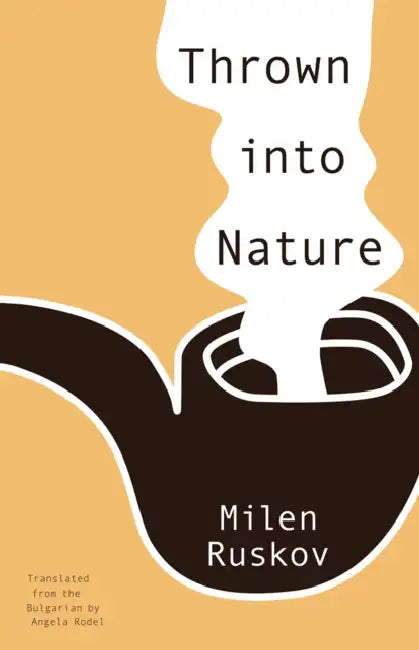 Thrown Into Nature by Milen Ruskov, Angela Rodel