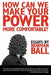 How Can We Make Your Power More Comfortable? by Norman Ball
