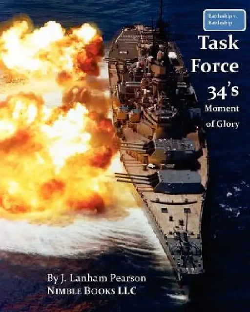 Battleship V. Battleship: Task Force 34's Moment Of Glory by J. Lanham Pearson