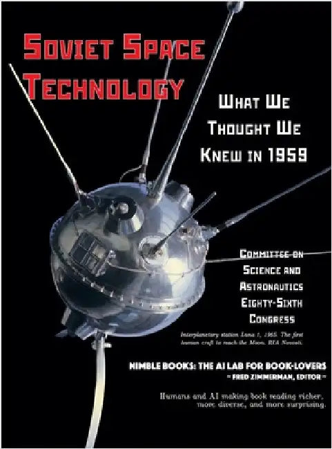 Soviet Space Technology: What We Thought We Knew in 1959 by Committee on Science and Astronautics