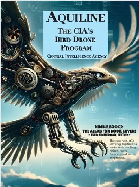 Aquiline: The CIA's Bird Drone Program by Central Intelligence Agency