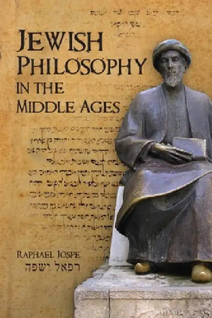 Jewish Philosophy in the Middle Ages by Raphael Jospe