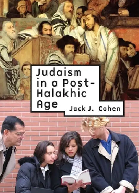 Judaism in a Post-Halakhic Age by Jack J. Cohen