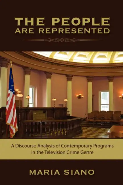 The People are Represented: A Discourse Analysis of Contemporary Programs in the Television Crime Genre by Maria Siano