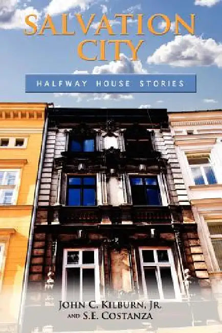 Salvation City: Halfway House Stories by John C. Kilburn, Stephen E. Costanza
