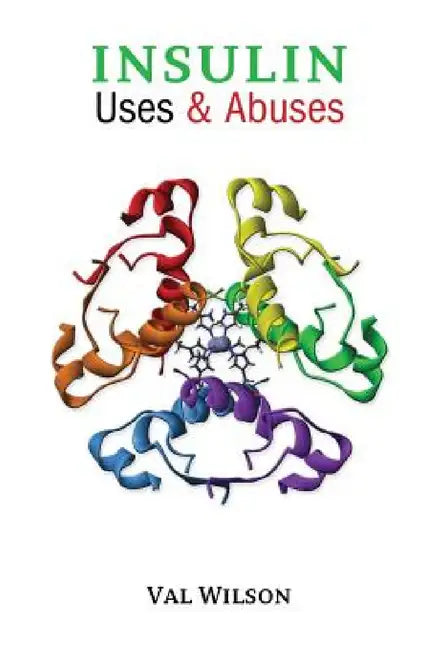 Insulin Uses & Abuses by Val Wilson
