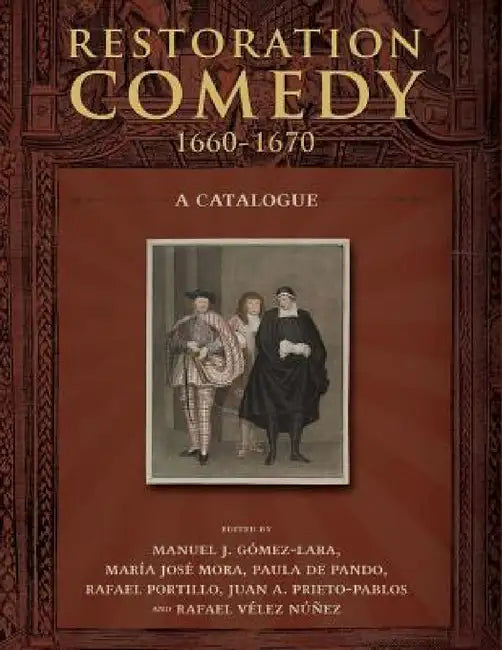 Restoration Comedy, 1660-1670: A Catalogue by Manuel J. Gomez-Lara, Maria Jose Mora, Paula De Pando Mena