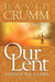 Our Lent: Things We Carry, 2nd edition by David Crumm