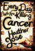 Every Day We Are Killing Cancer by Heather Jose, David W. Grotto
