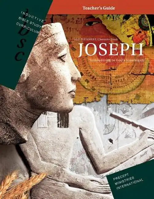 Joseph - Surrendering to God's Sovereignty (Inductive Bible Study Curriculum Teacher's Guide) by Precept Ministries International
