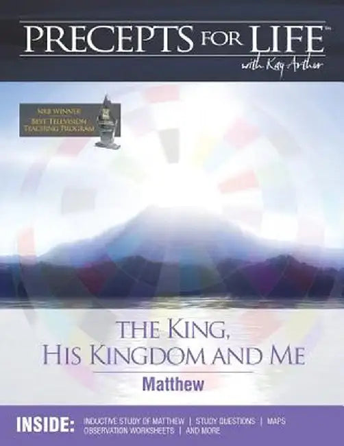 Precepts for Life Study Companion: The King, His Kingdom, and Me (Matthew) by Kay Arthur