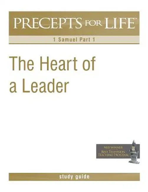 Precepts for Life Study Guide: The Heart of a Leader (1 Samuel Part 1) by Kay Arthur