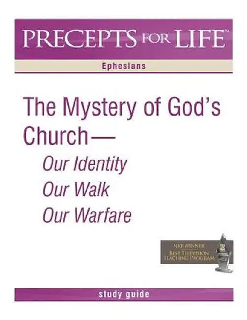 Precepts for Life Study Guide: The Mystery of God's Church -- Our Identity, Our Walk, Our Warfare (Ephesians) by Kay Arthur
