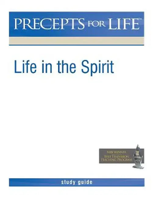 Precepts for Life Study Guide: Life in the Spirit by Kay Arthur