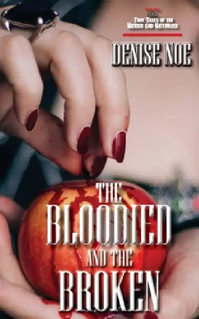 The Bloodied and the Broken by Denise Noe