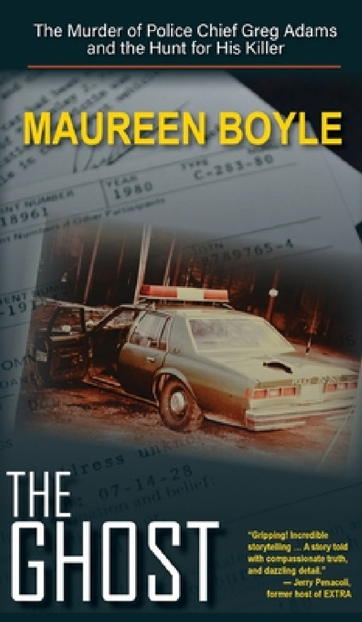 The Ghost: The Murder of Police Chief Greg Adams and the Hunt for His Killer by Maureen Boyle