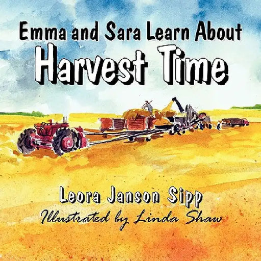 Emma and Sara Learn about Harvest Time by Leora Janson Sipp