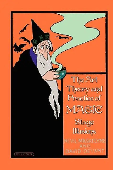 The Art, Theory and Practice of Magic - Stage Illusions by Nevil Maskelyne, David Devant
