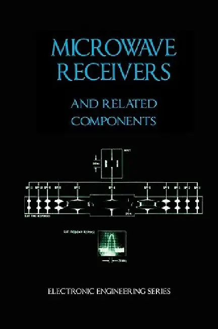 Microwave Receivers and Related Components - Electronic Engineering Series by James Bao-Yen Tsui, Harold Toy
