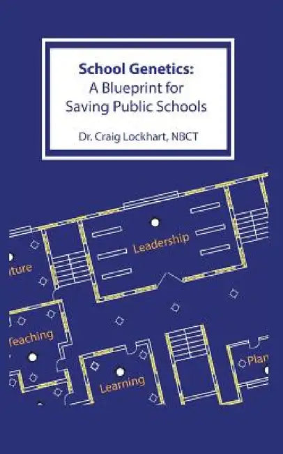 School Genetics: A Blueprint for Saving Public Schools by Lockhart Craig Nbct