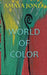 World of Color by Amaya Jones, Adrian Jones, Sylvia Jones