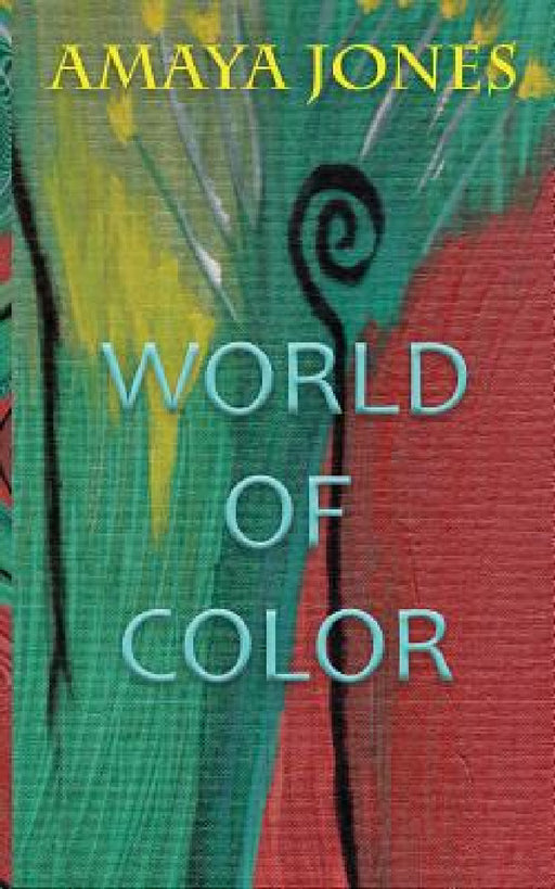 World of Color by Amaya Jones, Adrian Jones, Sylvia Jones