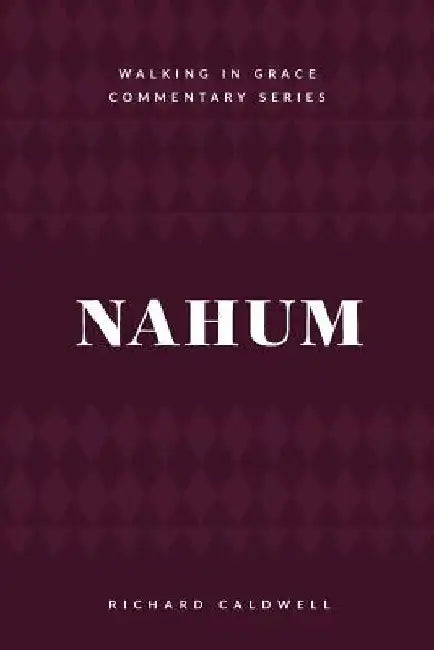Nahum: Meet the True God by Richard Caldwell