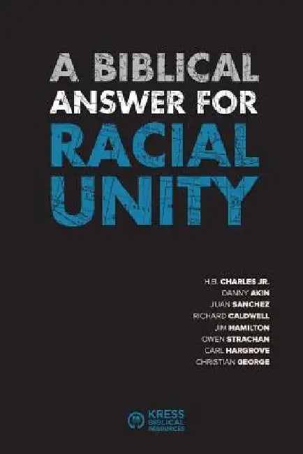 A Biblical Answer for Racial Unity by H. B., Jr. Charles