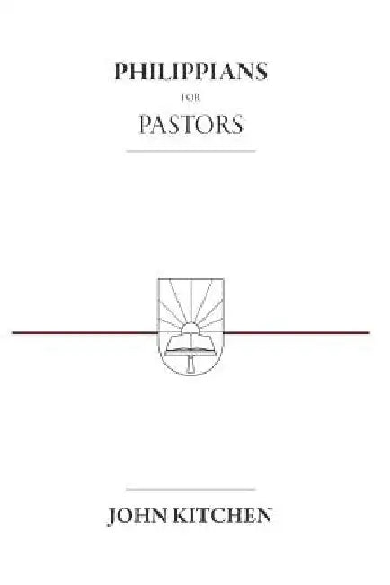 Philippians for Pastors by John Kitchen