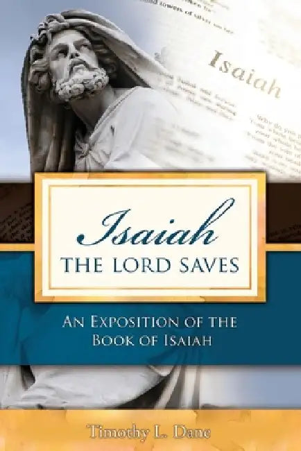 Isaiah--The Lord Saves by Timothy L. Dane