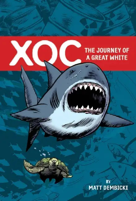 Xoc: The Journey of a Great White by Matt Dembicki