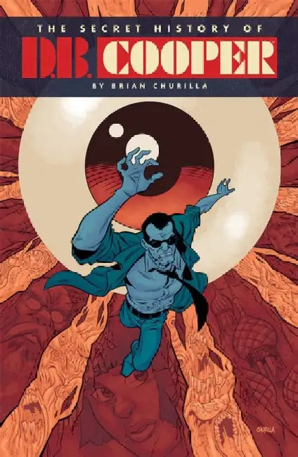 The Secret History of D.B. Cooper by Brian Churilla