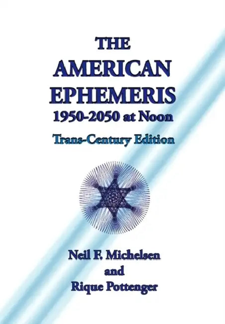 The American Ephemeris 1950-2050 at Noon by Neil F. Michelsen, Rique Pottenger
