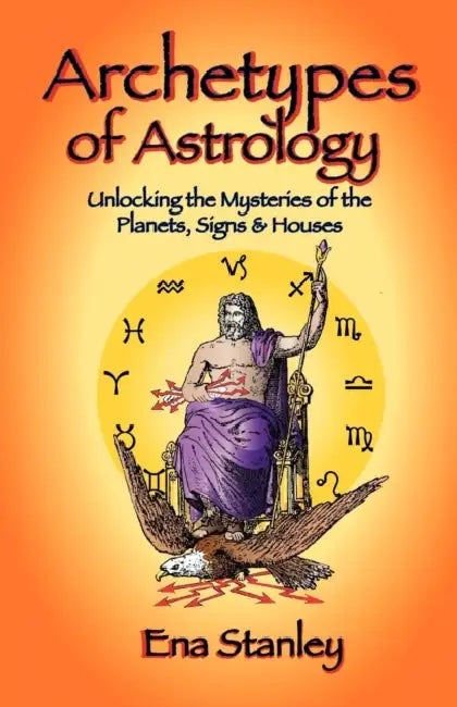 Archetypes of Astrology by Ena Stanley